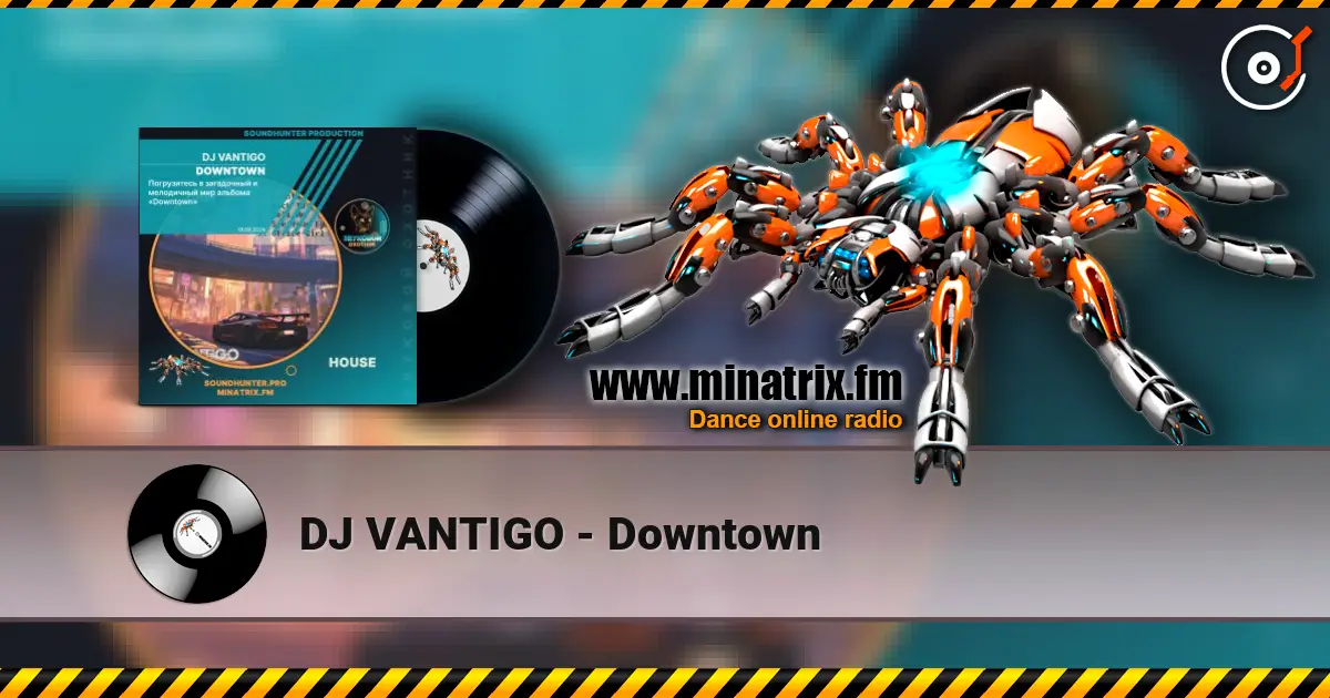 DJ VANTIGO - Downtown online in hoher Qualität hören | Minatrix.FM