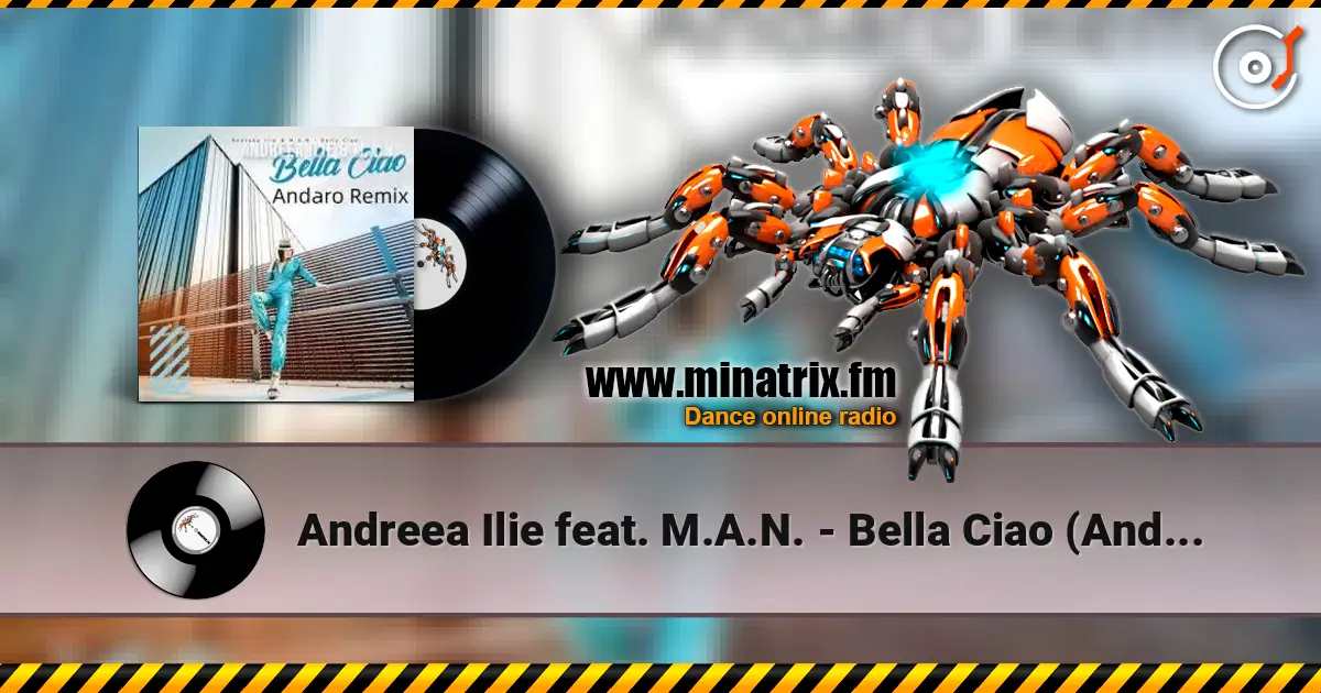 Andreea Ilie feat. M.A.N. - Bella Ciao (Andaro Remix) online in hoher Qualität hören | Minatrix.FM