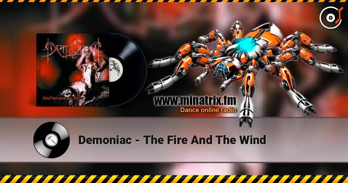 Demoniac - The Fire And The Wind online in hoher Qualität hören | Minatrix.FM