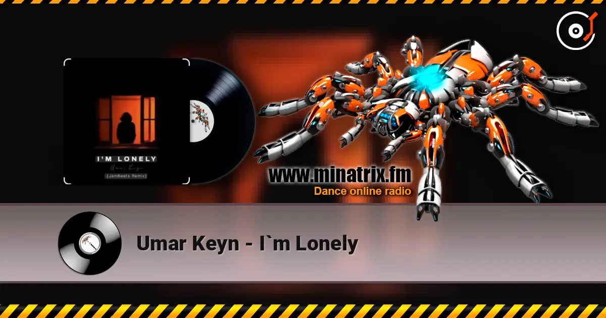 Umar Keyn - I`m Lonely online in hoher Qualität hören | Minatrix.FM