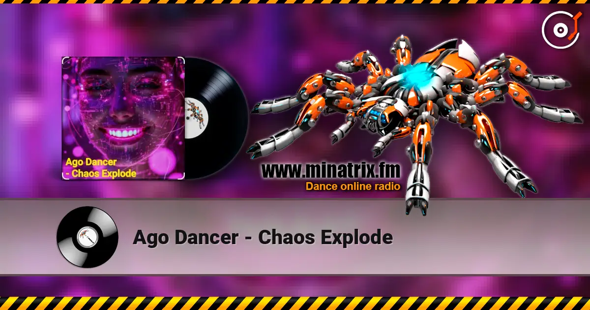 Ago Dancer - Сhaos Explode online in hoher Qualität hören | Minatrix.FM