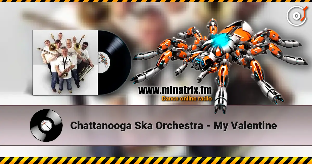 Chattanooga Ska Orchestra - My Valentine online in hoher Qualität hören | Minatrix.FM