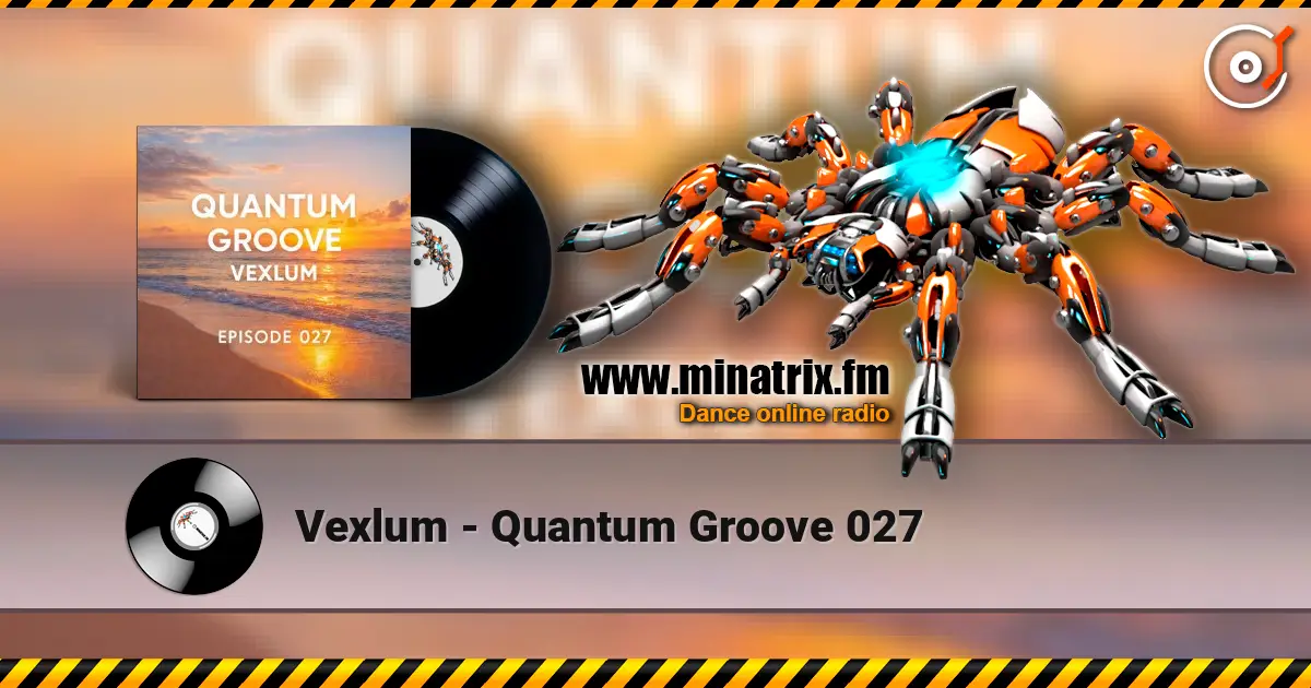 Vexlum - Quantum Groove 027 online in hoher Qualität hören | Minatrix.FM