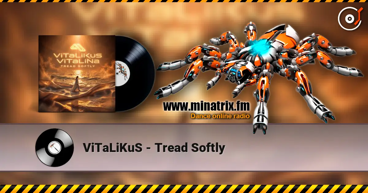 ViTaLiKuS - Tread Softly online in hoher Qualität hören | Minatrix.FM