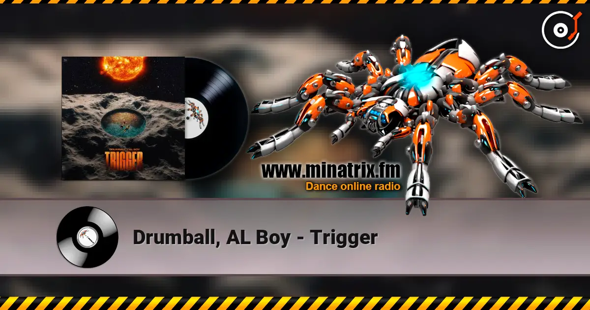 Drumball, AL Boy - Trigger online in hoher Qualität hören | Minatrix.FM