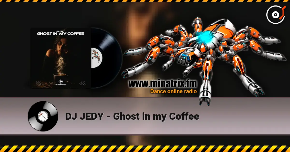 DJ JEDY - Ghost in my Coffee online in hoher Qualität hören | Minatrix.FM
