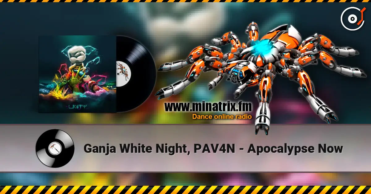 Ganja White Night, PAV4N - Apocalypse Now online in hoher Qualität hören | Minatrix.FM