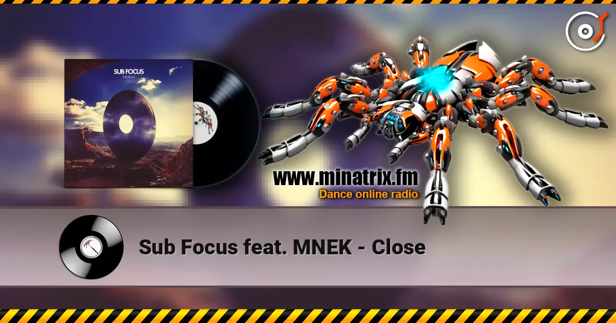 Sub Focus feat. MNEK - Close online in hoher Qualität hören | Minatrix.FM