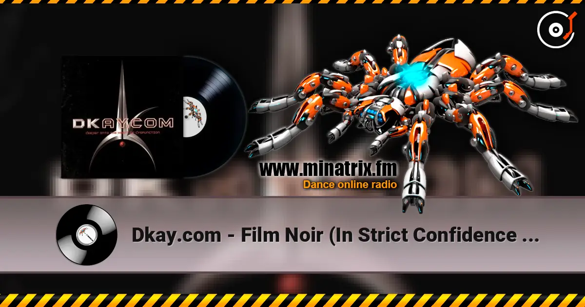 Dkay.com - Film Noir (In Strict Confidence Remix) online in hoher Qualität hören | Minatrix.FM