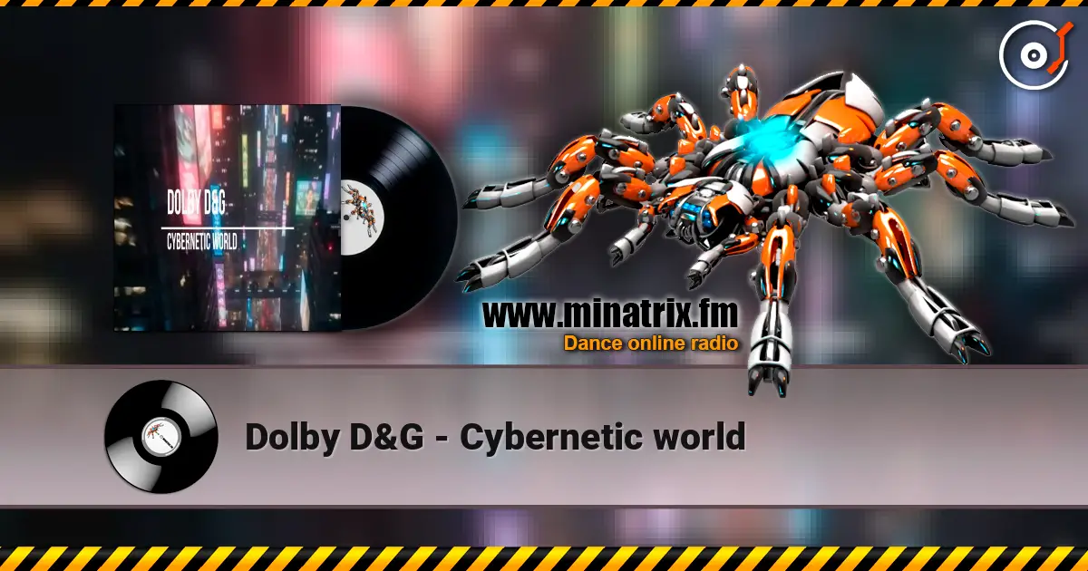 Dolby D&G - Cybernetic world online in hoher Qualität hören | Minatrix.FM