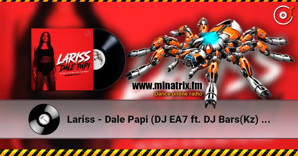 Lariss - Dale Papi (DJ EA7 ft. DJ Bars(Kz) Remix) online in hoher Qualität hören | Minatrix.FM