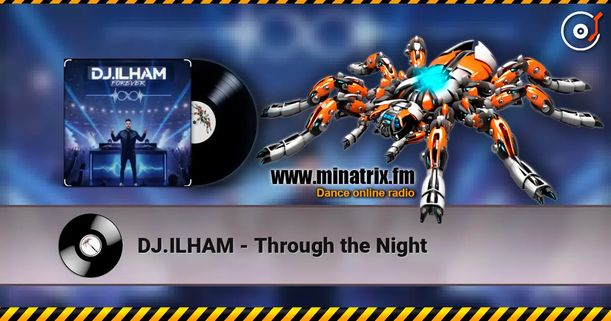 DJ.ILHAM - Through the Night online in hoher Qualität hören | Minatrix.FM