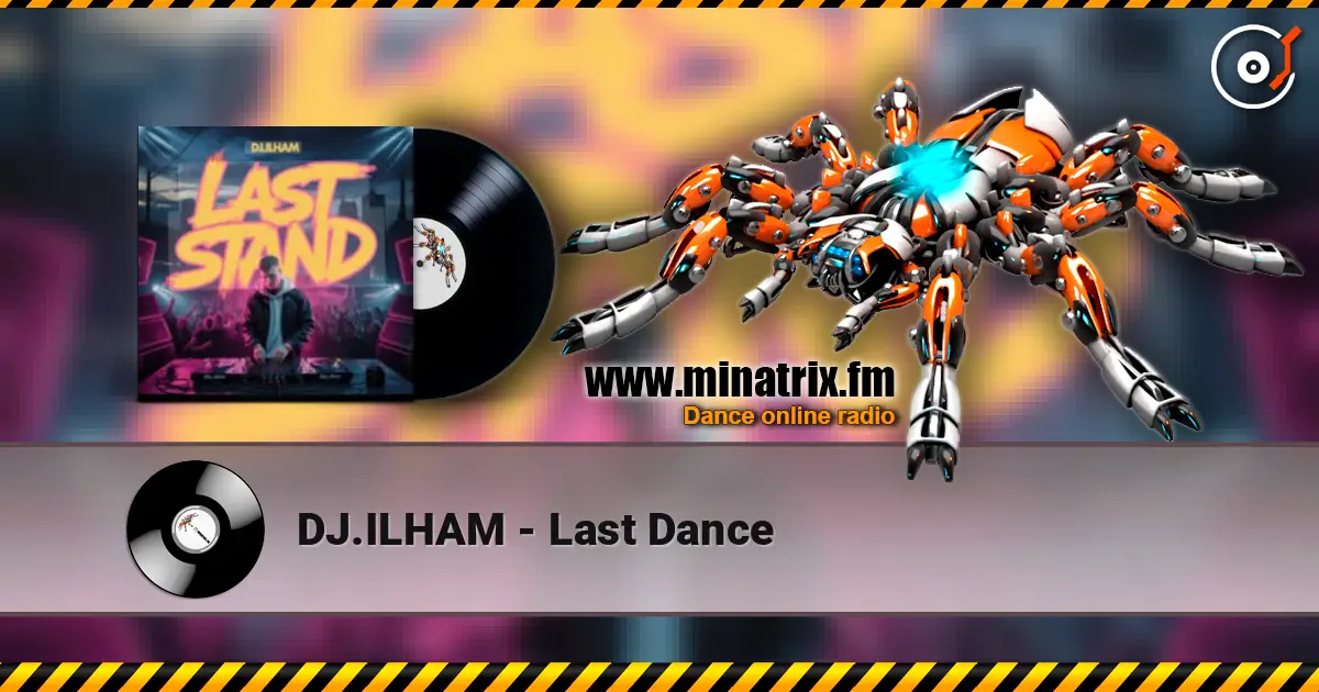DJ.ILHAM - Last Dance online in hoher Qualität hören | Minatrix.FM