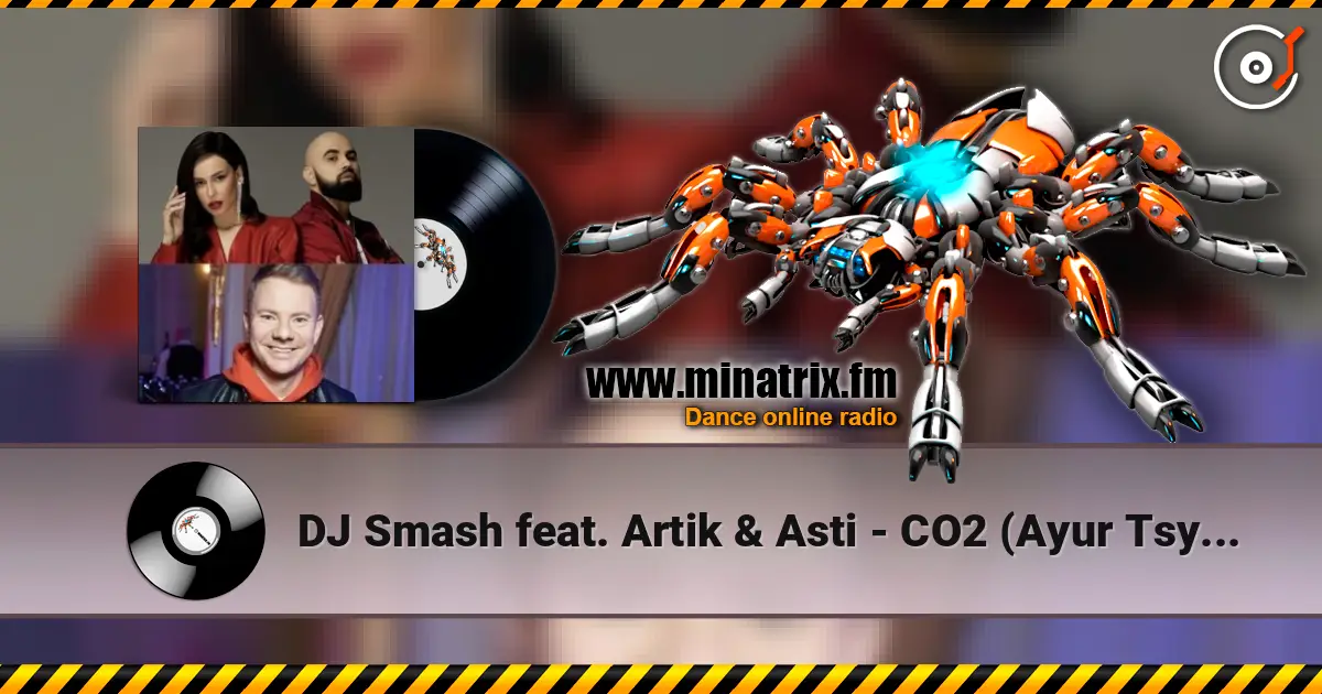 DJ Smash feat. Artik & Asti - CO2 (Ayur Tsyrenov Remix) online in hoher Qualität hören | Minatrix.FM