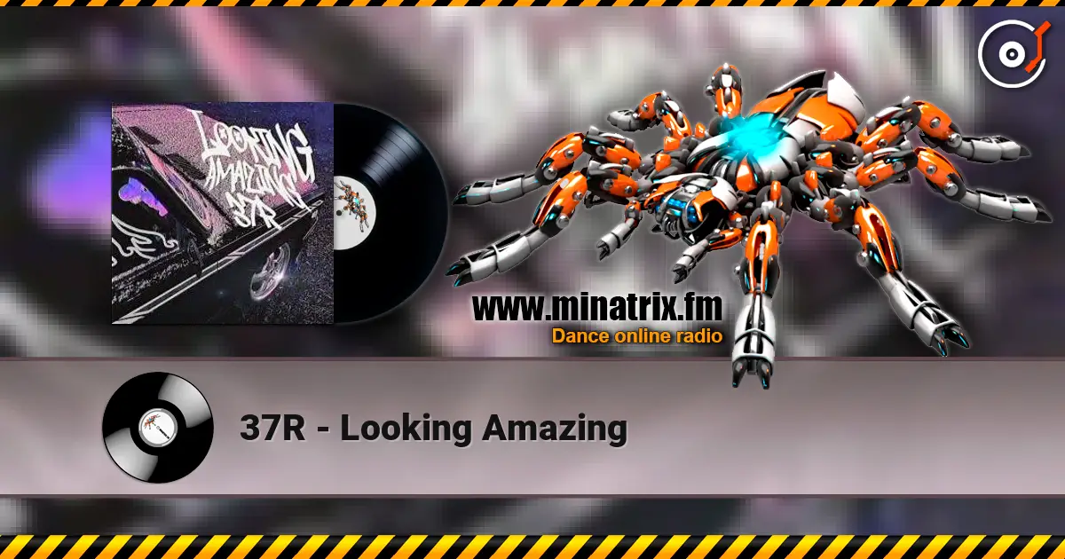 37R - Looking Amazing online in hoher Qualität hören | Minatrix.FM