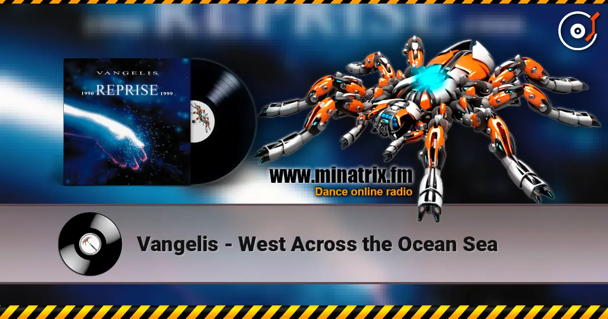 Vangelis - West Across the Ocean Sea online in hoher Qualität hören | Minatrix.FM