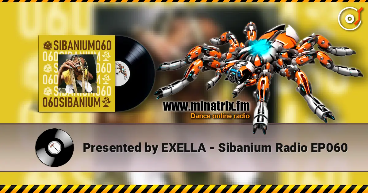 Presented by EXELLA - Sibanium Radio EP060 online in hoher Qualität hören | Minatrix.FM