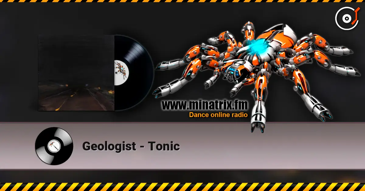 Geologist - Tonic online in hoher Qualität hören | Minatrix.FM