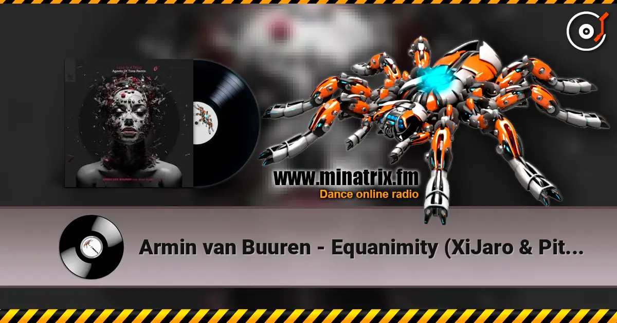 Armin van Buuren - Equanimity (XiJaro & Pitch Remix) online in hoher Qualität hören | Minatrix.FM