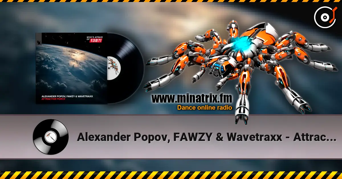 Alexander Popov, FAWZY & Wavetraxx - Attractive Force online in hoher Qualität hören | Minatrix.FM