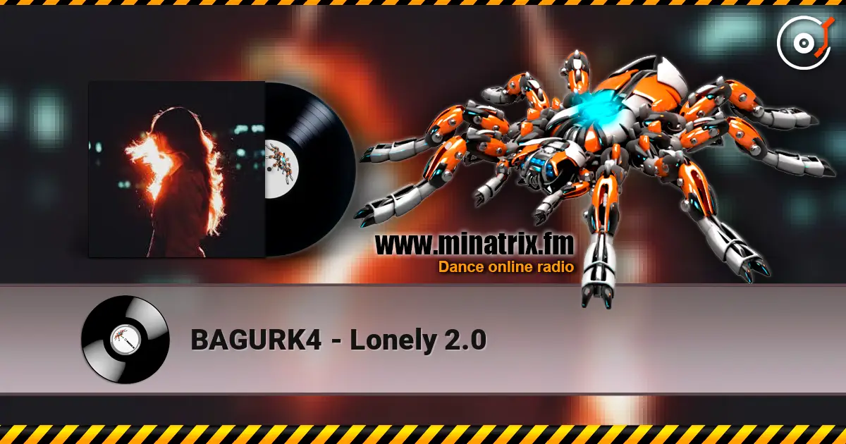 BAGURK4 - Lonely 2.0 online in hoher Qualität hören | Minatrix.FM