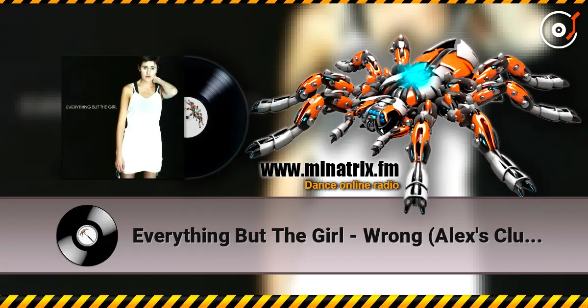 Everything But The Girl - Wrong (Alex's Club Radio Edit) online in hoher Qualität hören | Minatrix.FM