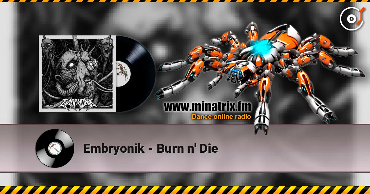 Embryonik - Burn n' Die online in hoher Qualität hören | Minatrix.FM