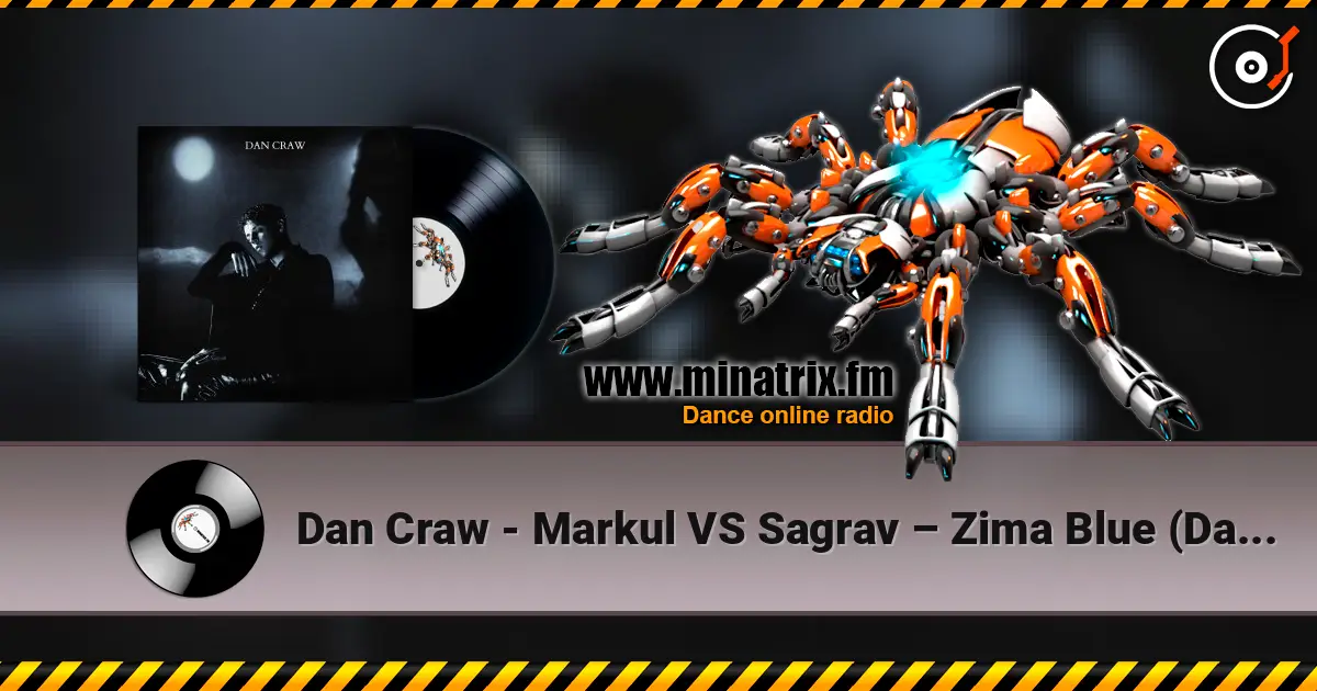 Dan Craw - Markul VS Sagrav – Zima Blue (Dan Craw Mash-Up) online in hoher Qualität hören | Minatrix.FM