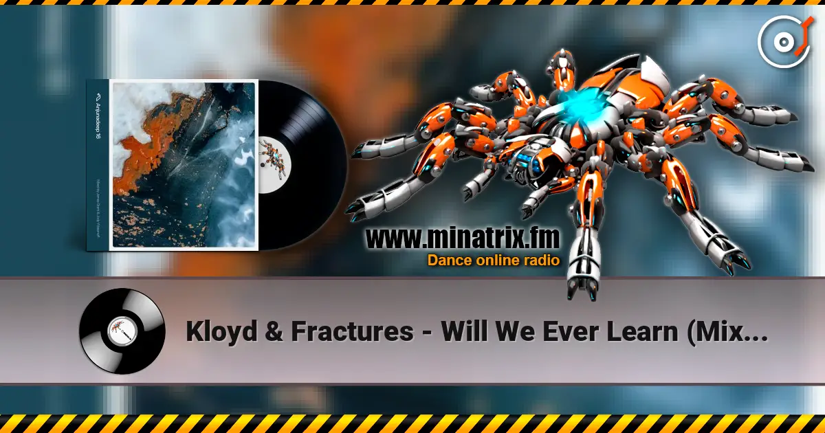 Kloyd & Fractures - Will We Ever Learn (Mixed) online in hoher Qualität hören | Minatrix.FM