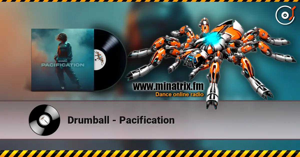 Drumball - Pacification online in hoher Qualität hören | Minatrix.FM
