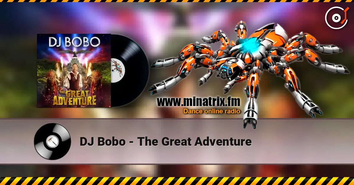 DJ Bobo - The Great Adventure online in hoher Qualität hören | Minatrix.FM