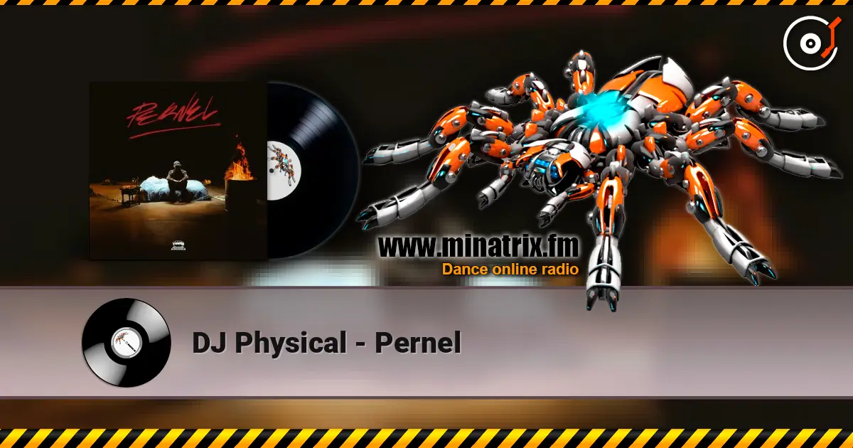 DJ Physical - Pernel online in hoher Qualität hören | Minatrix.FM