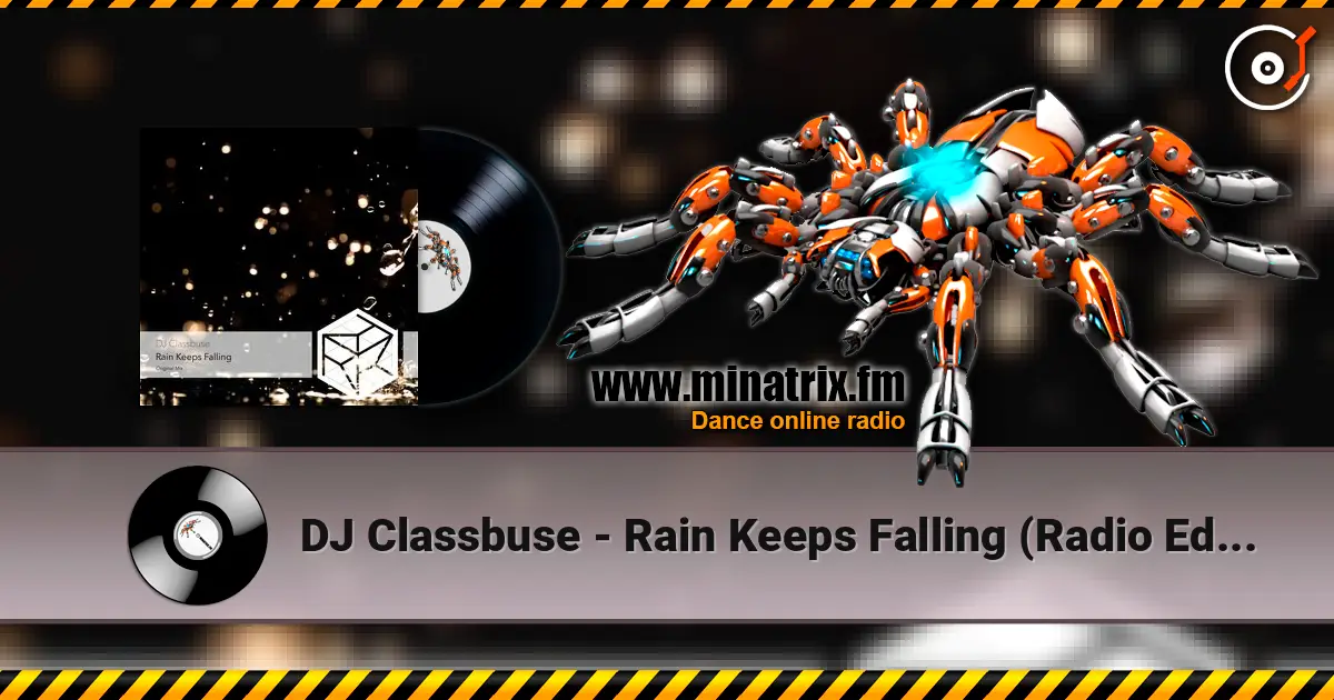 DJ Classbuse - Rain Keeps Falling (Radio Edit) online in hoher Qualität hören | Minatrix.FM