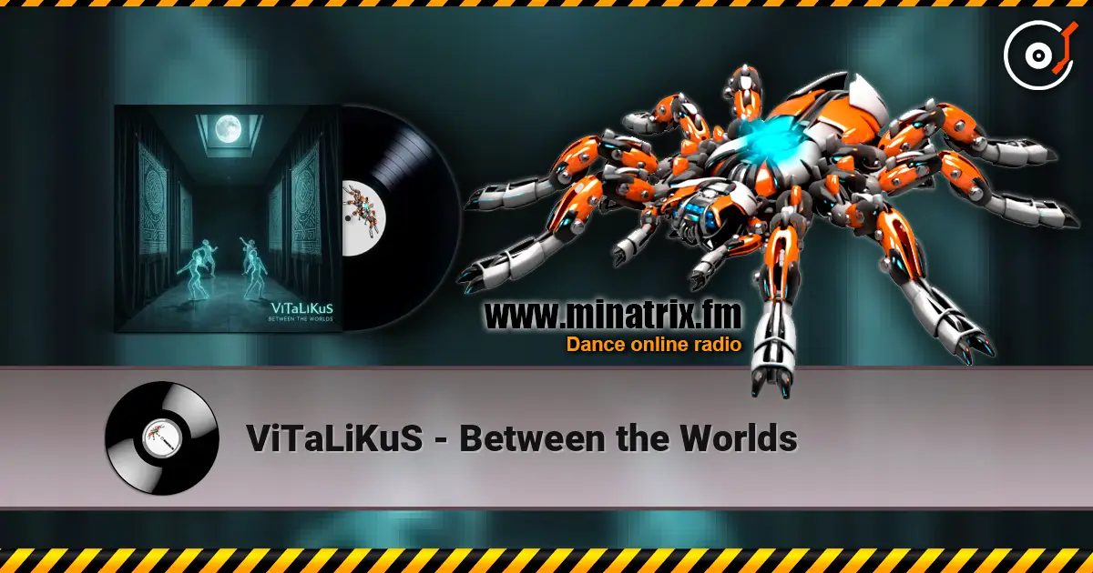 ViTaLiKuS - Between the Worlds online in hoher Qualität hören | Minatrix.FM