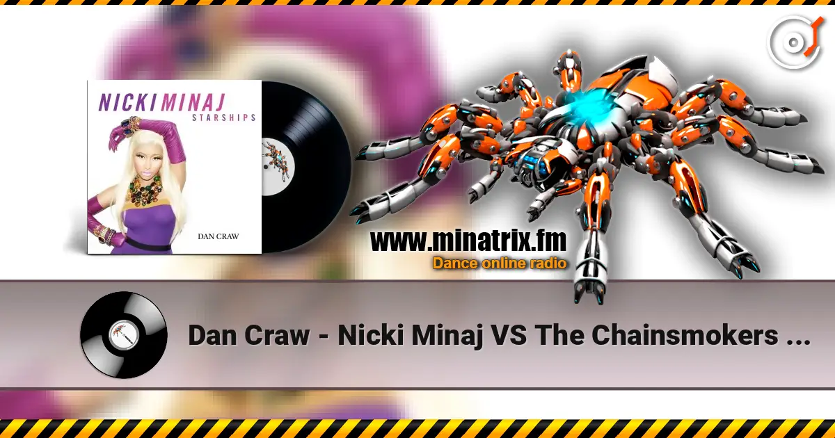 Dan Craw - Nicki Minaj VS The Chainsmokers & Coldplay – Starships (Dan Craw Mash-Up) online in hoher Qualität hören | Minatrix.FM