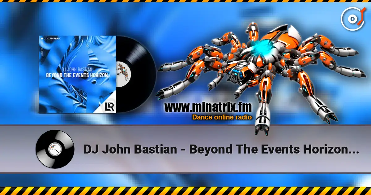 DJ John Bastian - Beyond The Events Horizon (Extended Mix) online in hoher Qualität hören | Minatrix.FM