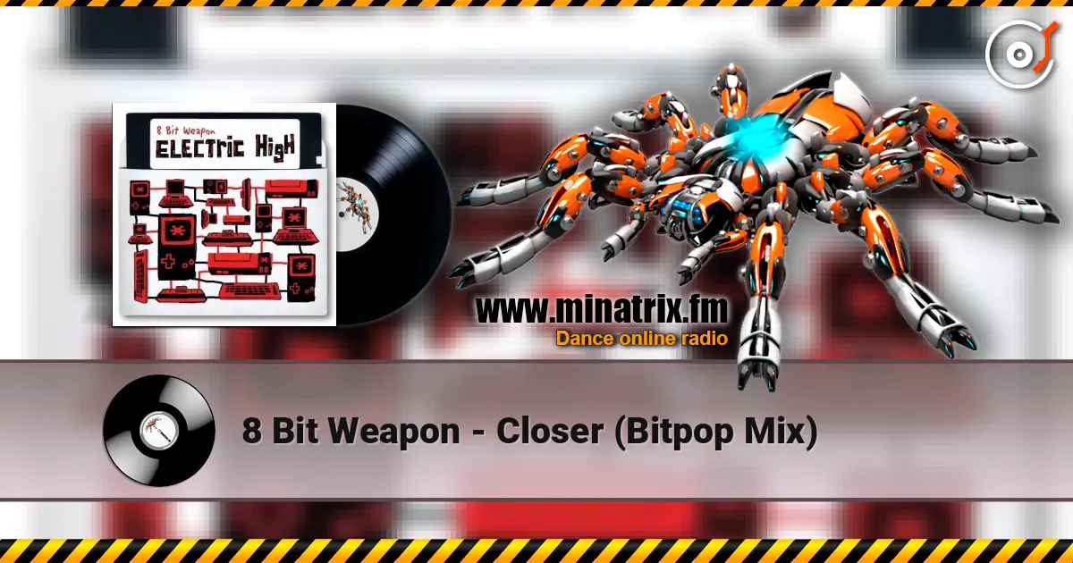 8 Bit Weapon - Closer (Bitpop Mix) online in hoher Qualität hören | Minatrix.FM