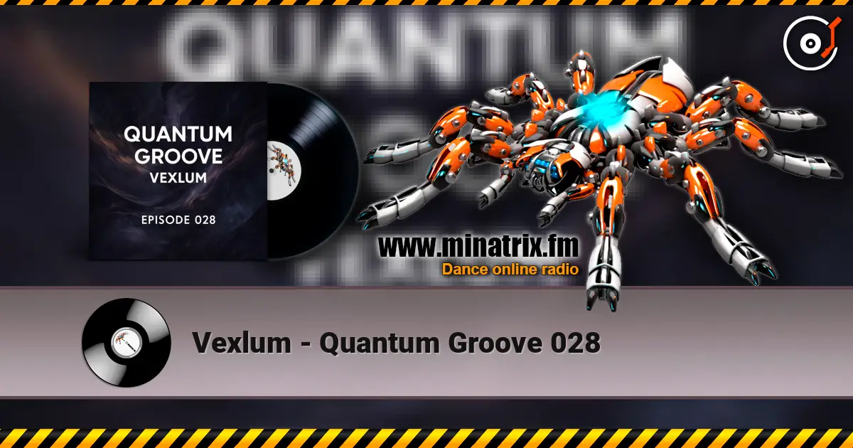 Vexlum - Quantum Groove 028 online in hoher Qualität hören | Minatrix.FM