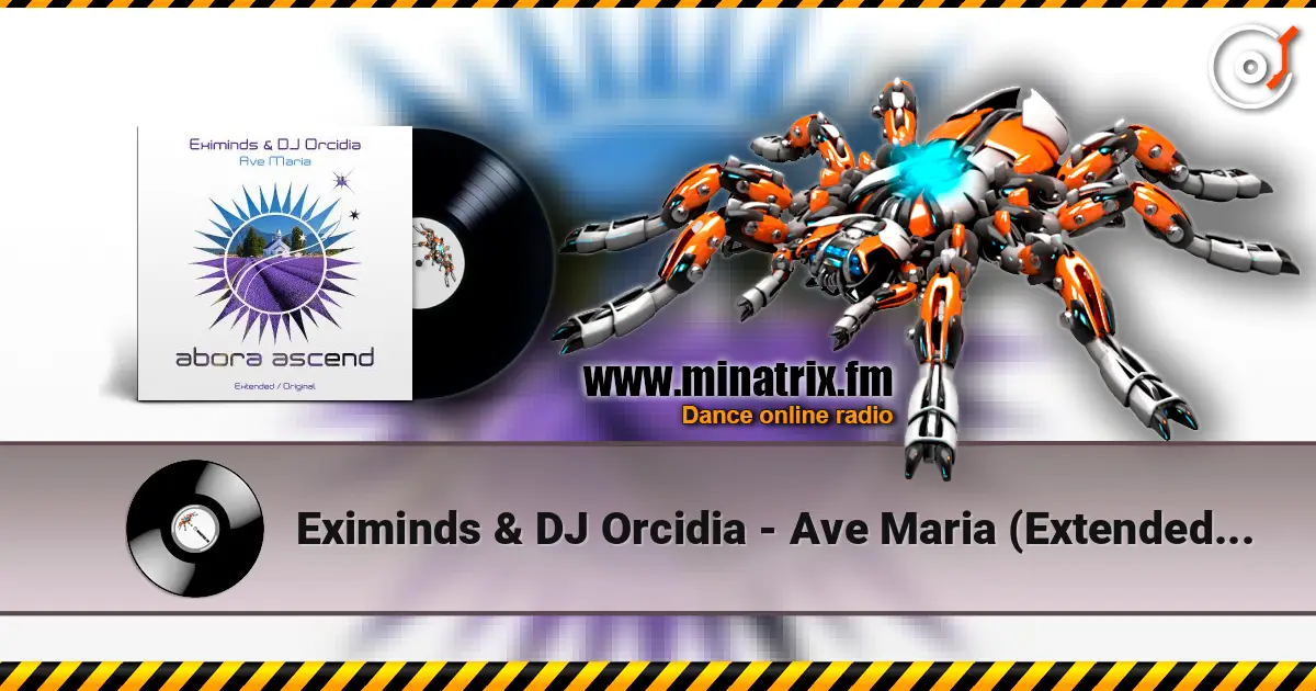 Eximinds & DJ Orcidia - Ave Maria (Extended Mix) online in hoher Qualität hören | Minatrix.FM