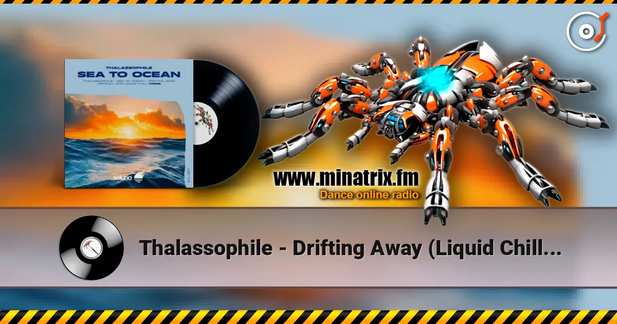 Thalassophile - Drifting Away (Liquid Chill Mix) online in hoher Qualität hören | Minatrix.FM