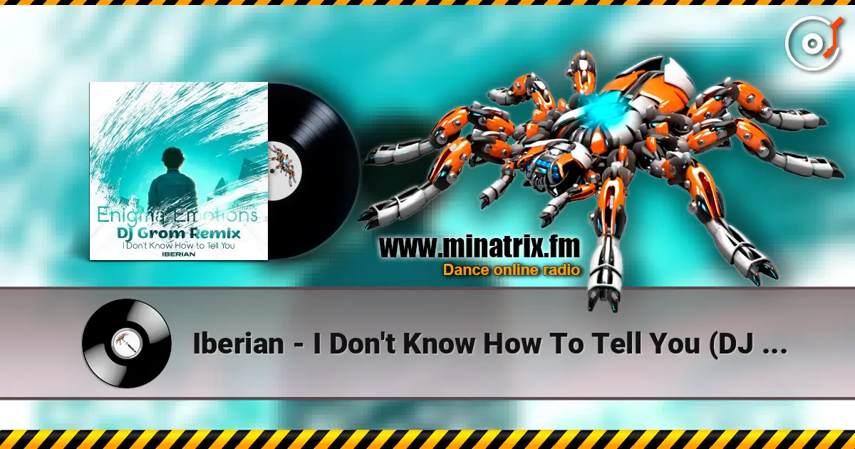 Iberian - I Don't Know How To Tell You (DJ Grom Remix) online in hoher Qualität hören | Minatrix.FM