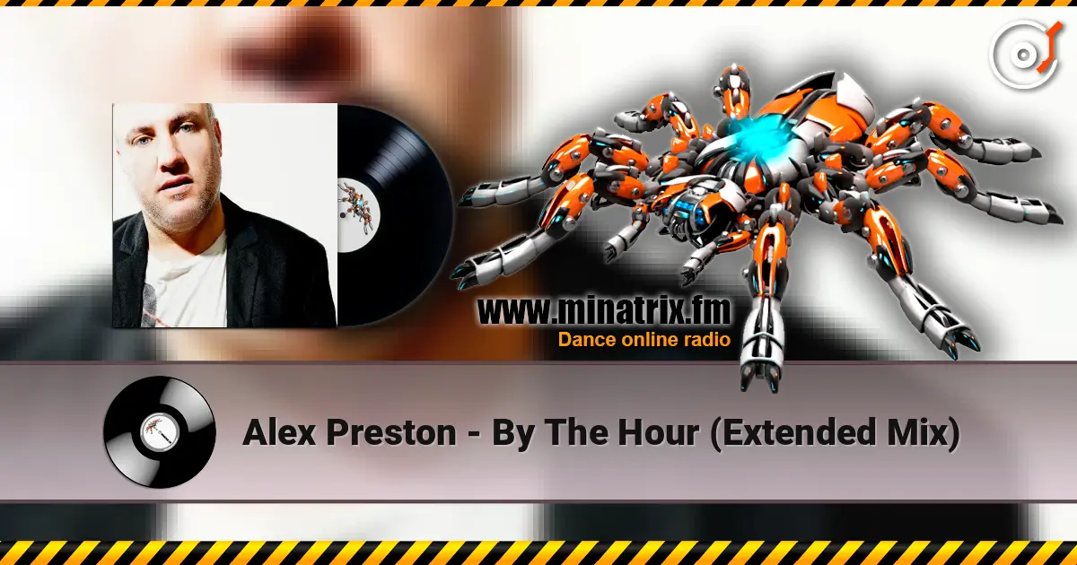Alex Preston - By The Hour (Extended Mix) online in hoher Qualität hören | Minatrix.FM