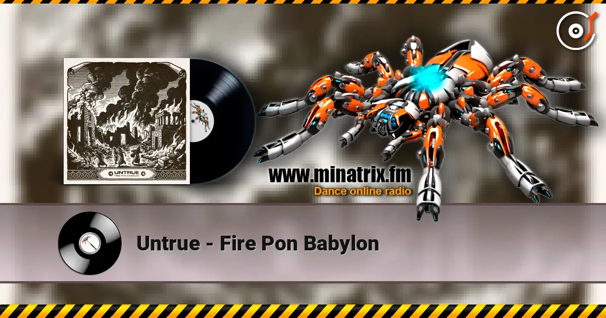 Untrue - Fire Pon Babylon online in hoher Qualität hören | Minatrix.FM