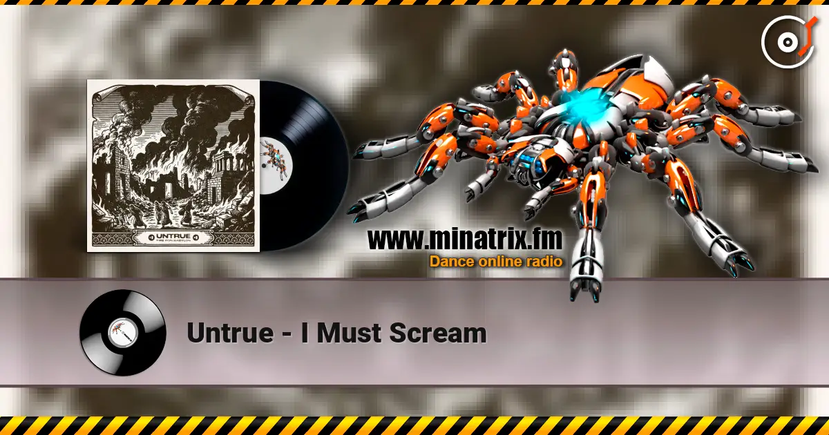 Untrue - I Must Scream online in hoher Qualität hören | Minatrix.FM