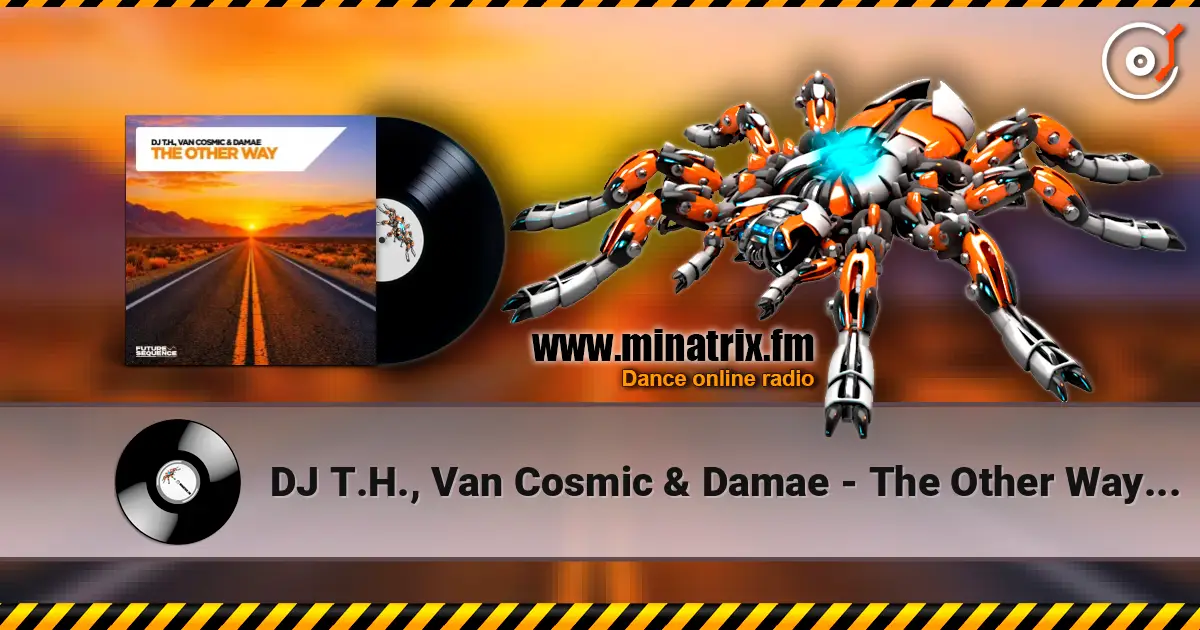 DJ T.H., Van Cosmic & Damae - The Other Way (Extended Mix) online in hoher Qualität hören | Minatrix.FM