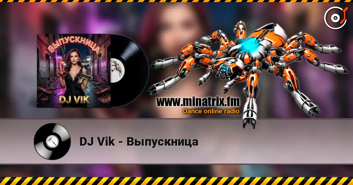 DJ Vik - Выпускница online in hoher Qualität hören | Minatrix.FM