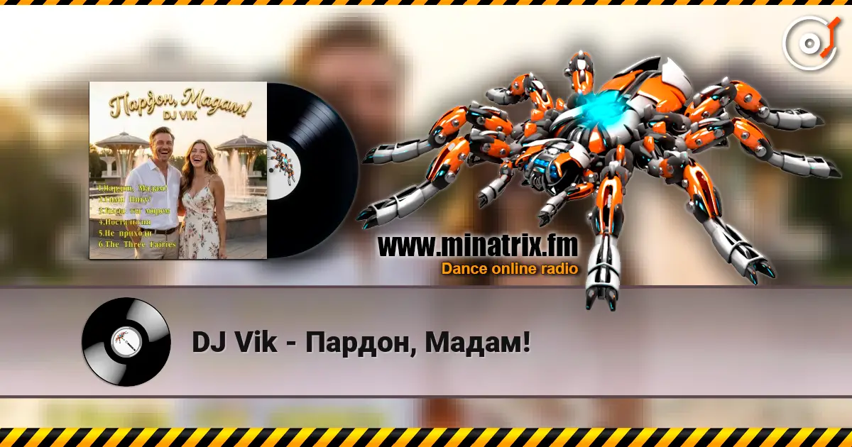 DJ Vik - Пардон, Мадам! online in hoher Qualität hören | Minatrix.FM