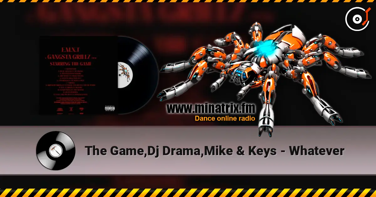 The Game,Dj Drama,Mike & Keys - Whatever online in hoher Qualität hören | Minatrix.FM