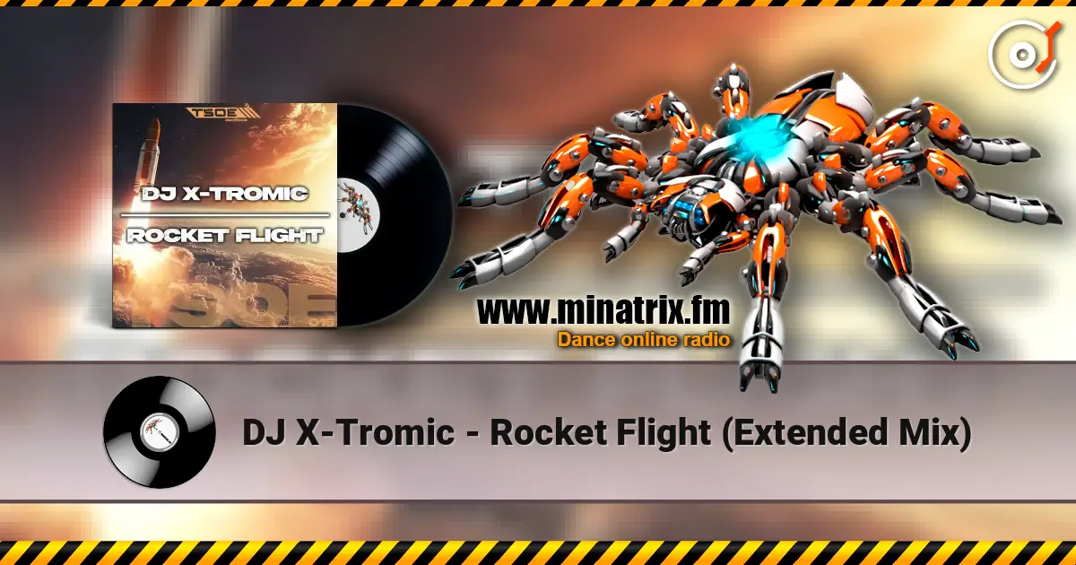 DJ X-Tromic - Rocket Flight (Extended Mix) online in hoher Qualität hören | Minatrix.FM