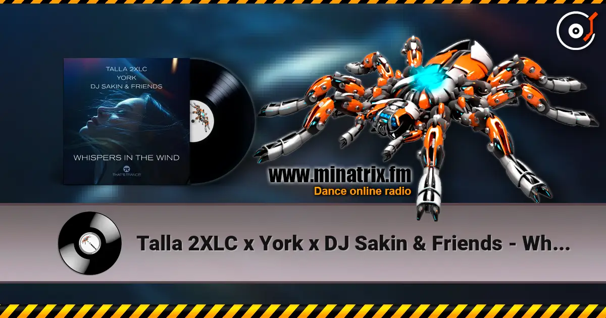 Talla 2XLC x York x DJ Sakin & Friends - Whispers In The Wind online in hoher Qualität hören | Minatrix.FM
